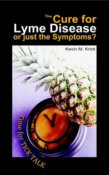 Cover for Kevin M. Krick · The Cure for Lyme Disease: Or Just the Symptoms? (Paperback Book) (2016)