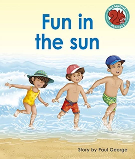 Cover for Paul George · Fun in the sun - Red Squirrel Phonics Level 2 (Paperback Book) (2021)