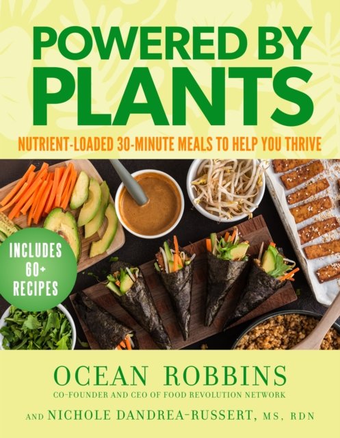 Cover for Ocean Robbins · Powered by Plants: Nutrient-Loaded 30-Minute Meals to Help You Thrive (Hardcover Book) (2024)