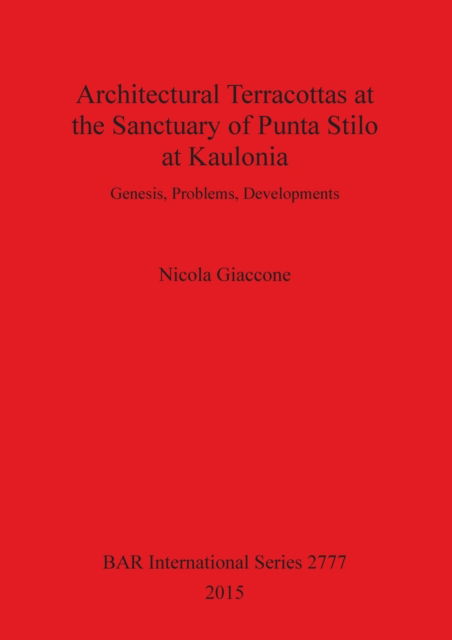 Cover for Nicola Giaccone · The architectural terracottas from the sanctuary of Punta Stilo at Kaulonia (Paperback Book) (2015)