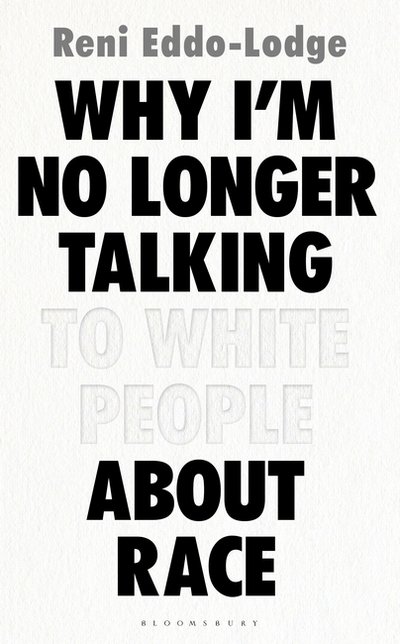 Cover for Reni Eddo-Lodge · Why I'm No Longer Talking to White People About Race: LONGLISTED FOR THE BAILLIE GIFFORD PRIZE FOR NON-FICTION (Pocketbok) [Export / Airside edition] (2017)