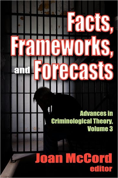 Joan McCord · Facts, Frameworks, and Forecasts - Advances in Criminological Theory (Paperback Book) (2011)