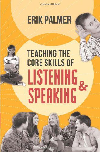 Cover for Erik Palmer · Teaching the Core Skills of Listening and Speaking (Pocketbok) (2014)