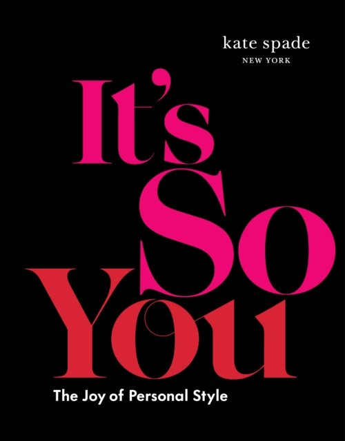 Kate Spade New York: It's So You!: the Joy of Personal Style - Kate Spade New York - Livres - Abrams - 9781419760563 - 21 décembre 2023