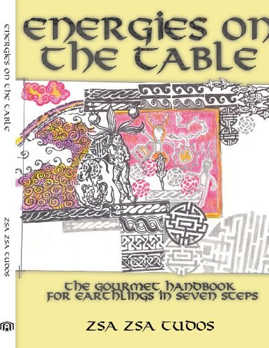 Cover for Zsa Zsa Tudos · Energies on the Table: the Gourmet Handbook for Earthlings in Seven Steps (Pocketbok) (2005)