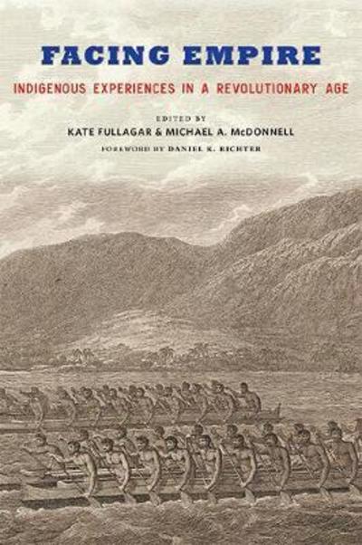 Cover for Kate Fullagar · Facing Empire: Indigenous Experiences in a Revolutionary Age (Paperback Book) (2018)