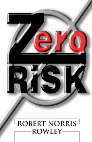 Cover for Robert Norris Rowley · Zero Risk (Paperback Book) (2006)