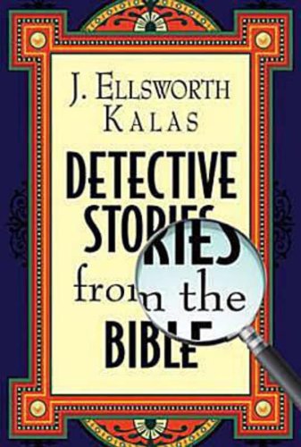 Detective Stories from the Bible - J. Ellsworth Kalas - Books - Abingdon Press - 9781426702563 - August 1, 2009