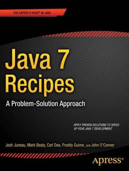 Josh Juneau · Java 7 Recipes: A Problem-Solution Approach (Pocketbok) [1st edition] (2011)