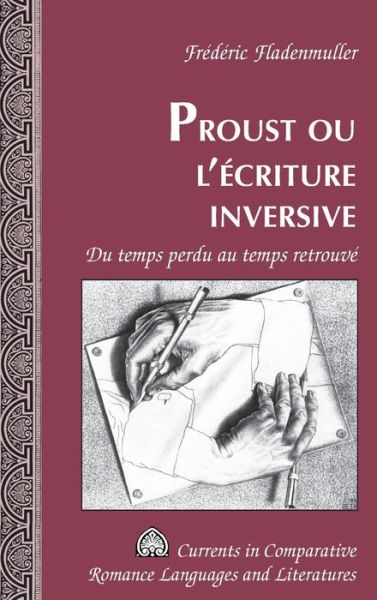 Proust, Ou, L'aecriture Inversive: Du Temps Perdu Au Temps Retrouvae - Frederic Fladenmuller - Books - Peter Lang Publishing Inc - 9781433124563 - February 13, 2015