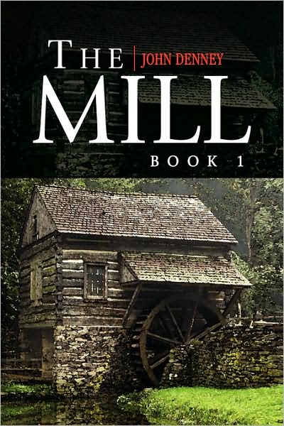 Cover for John Denney · The Mill Book 1 (Hardcover Book) (2008)