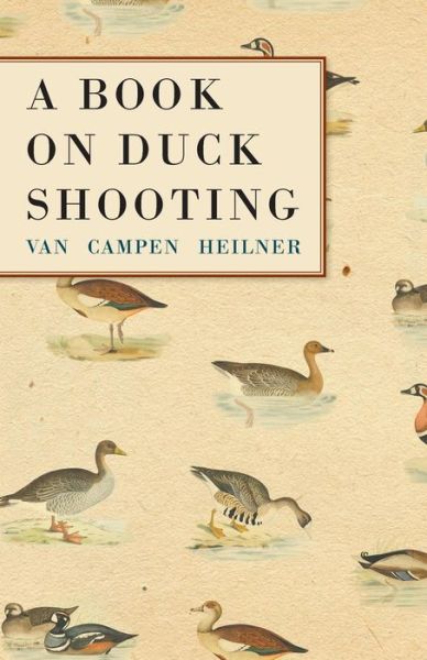 Cover for Van Campen Heilner · A Book on Duck Shooting (Paperback Book) (2011)