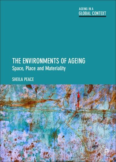 Cover for Peace, Sheila (The Open University) · The Environments of Ageing: Space, Place and Materiality - Ageing in a Global Context (Paperback Book) (2023)