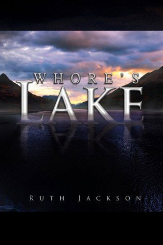 Whore's Lake - Ruth Jackson - Książki - Xlibris Corporation - 9781450011563 - 27 stycznia 2010