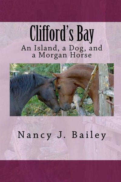 Cover for Nancy J. Bailey · Clifford's Bay: an Island, a Dog, and a Morgan Horse (Taschenbuch) (2010)