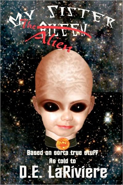 Cover for D E Lariviere · My Sister the Alien (Paperback Book) (2010)