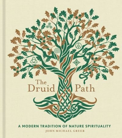 Cover for John Michael Greer · The Druid Path: A Modern Tradition of Nature Spirituality - Modern-Day Witch (Hardcover Book) (2022)