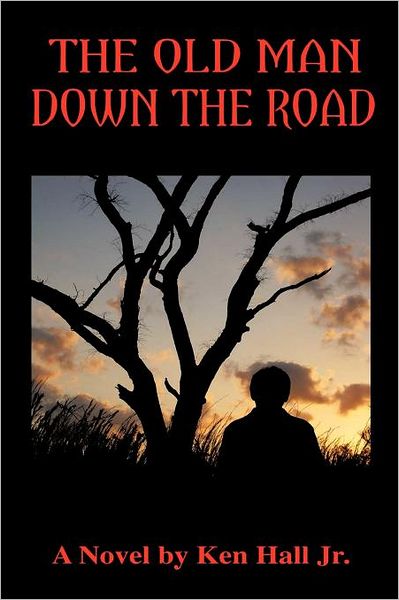 Cover for Ken Hall Jr. · The Old Man Down the Road (Paperback Book) (2011)