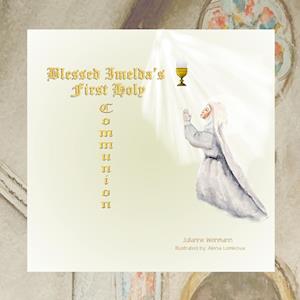 Cover for Julianne Weinmann · Blessed Imelda's First Holy Communion (Book) (2022)