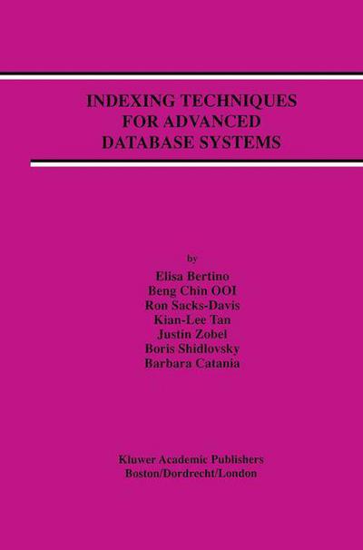 Cover for Elisa Bertino · Indexing Techniques for Advanced Database Systems - Advances in Database Systems (Paperback Book) [Softcover Reprint of the Original 1st Ed. 1997 edition] (2012)