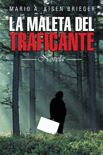 Cover for A Kisen Brieger · La Maleta Del Traficante: Novela (Paperback Book) [Spanish edition] (2013)