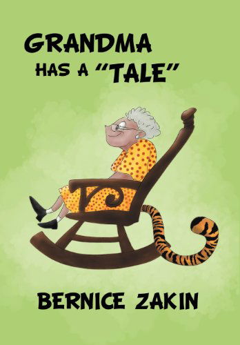 Cover for Bernice Zakin · Grandma Has a ''tale'' (Hardcover Book) (2011)
