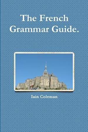 Cover for Iain Coleman · French Grammar Guide (Book) (2012)