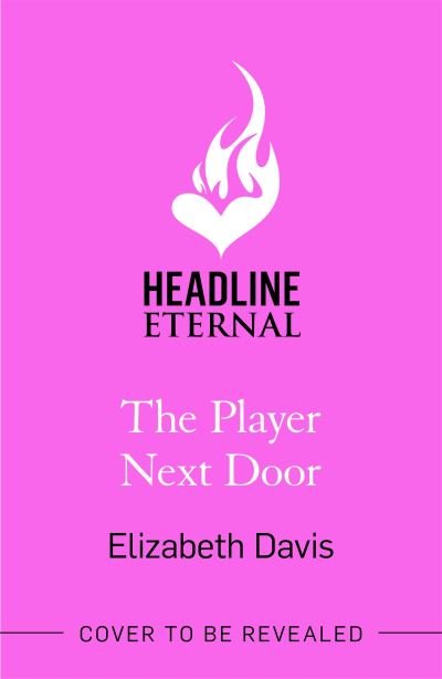 Cover for Elizabeth Davis · The Player Next Door: Two can play at this game in this smart, sexy fake-dating rom-com! (Pocketbok) (2022)
