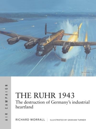 Cover for Richard Worrall · The Ruhr 1943: The RAF’s brutal fight for Germany’s industrial heartland - Air Campaign (Paperback Book) (2021)