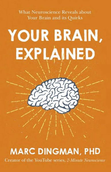 Your Brain, Explained: What Neuroscience Reveals about Your Brain and its Quirks - Marc Dingman - Libros - Hodder & Stoughton General Division - 9781473696563 - 18 de agosto de 2022