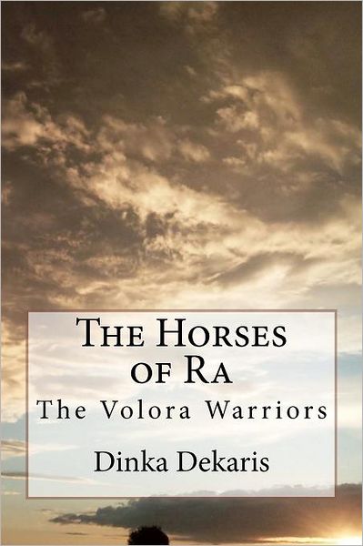 Cover for Dinka Dekaris · The Horses of Ra: the Volora Warriors (Paperback Book) (2012)