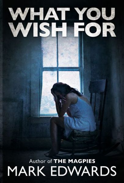 What You Wish For - Mark Edwards - Libros - Amazon Publishing - 9781477825563 - 22 de julio de 2014