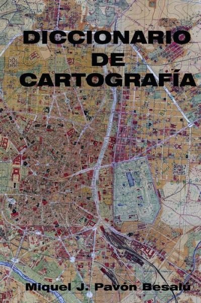 Cover for Miquel J Pavon Besalu · Diccionario De Cartografia (Paperback Bog) (2012)