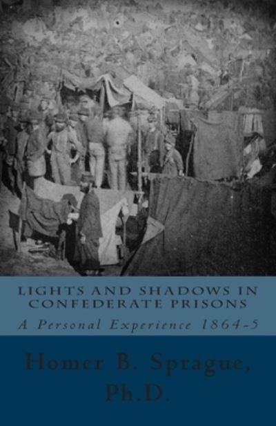 Cover for Homer B Sprague · Lights And Shadows In Confederate Prisons (Paperback Book) (2012)