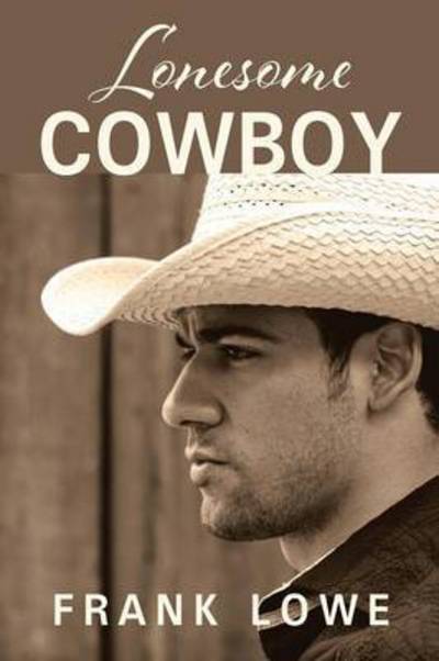 Lonesome Cowboy - Frank Lowe - Boeken - Outskirts Press - 9781478758563 - 27 augustus 2015