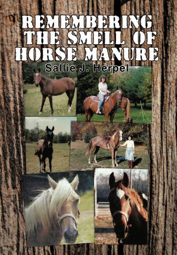 Cover for Sallie J. Herpel · Remembering the Smell of Horse Manure (Hardcover Book) (2013)