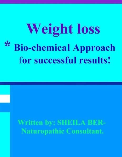 Cover for Sheila Ber · Weight Loss - *bio-chemical Approach for Successful Results! Sheila Ber. (Taschenbuch) (2012)