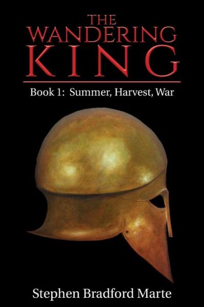 Cover for Stephen Bradford Marte · The Wandering King: Book 1: Summer, Harvest, War (Paperback Book) (2013)