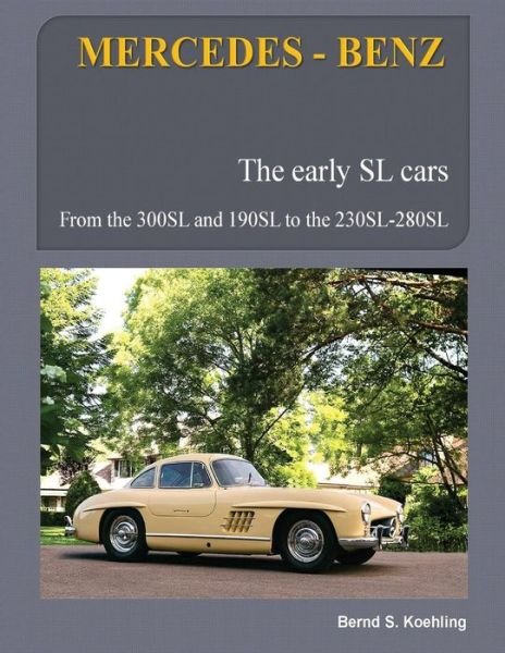 Bernd S Koehling · Mercedes-benz, the Modern Sl Cars, the R129: from the  300sl to the Sl73 Amg (Paperback Book) (2015)