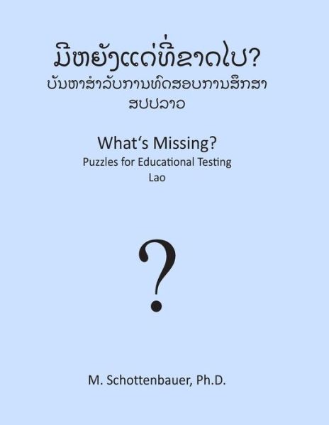 What's Missing? Puzzles for Educational Testing: Lao - M. Schottenbauer - Books - CreateSpace Independent Publishing Platf - 9781492154563 - August 17, 2013