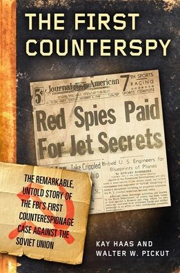 Cover for Kay Haas · The First Counterspy: Larry Haas, Bell Aircraft, and the FBI's Attempt to Capture a Soviet Mole (Hardcover Book) (2022)