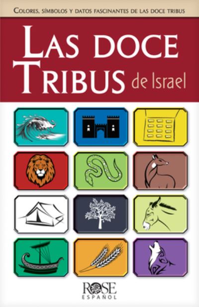 Las Doce Tribus de Israel - Rose Publishing - Livros - Rose Publishing - 9781496466563 - 5 de setembro de 2023