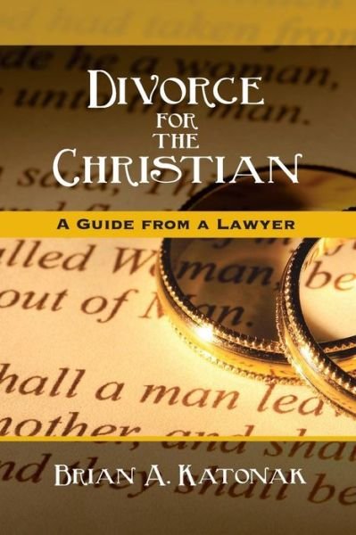 Cover for Brian a Katonak · Divorce for the Christian-a Guide from a Lawyer (Paperback Book) (2015)