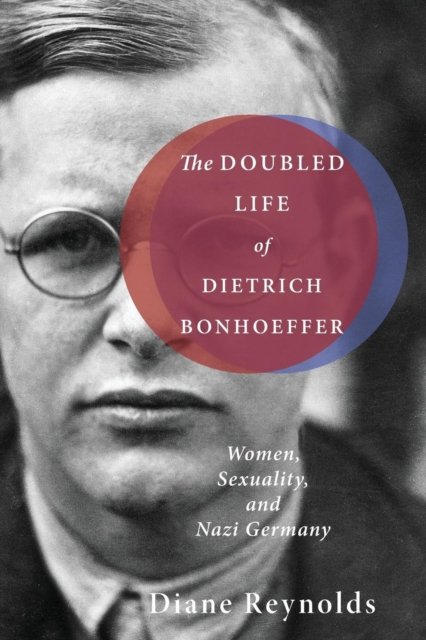 Cover for Diane Reynolds · The Doubled Life of Dietrich Bonhoeffer (Paperback Book) (2016)