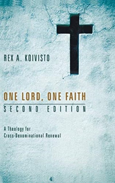 Cover for Rex A. Koivisto · One Lord, One Faith, Second Edition (Bok) (2009)