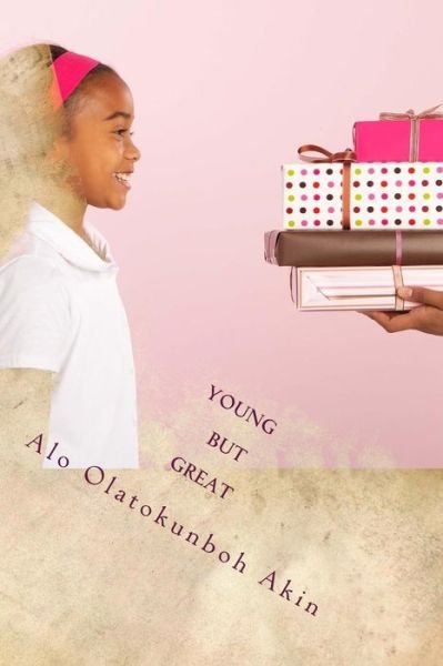 Cover for Pst Alo Olatokunboh Akin · Young but Great (Paperback Book) (2014)