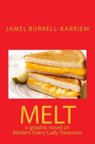 Cover for Jamel Burrell-karriem · Melt: a Graphic Novel on Matters Every Lady Treasures (Paperback Book) (2014)