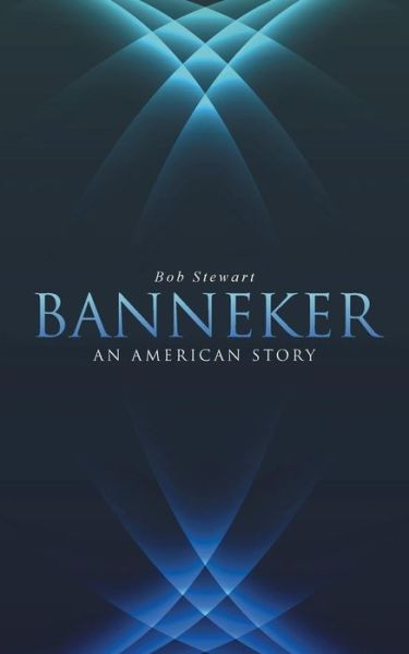 Cover for Bob Stewart · Banneker: an American Story (Paperback Bog) (2015)