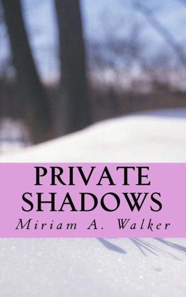 Cover for Miriam a Walker · Private Shadows (Paperback Book) (2015)