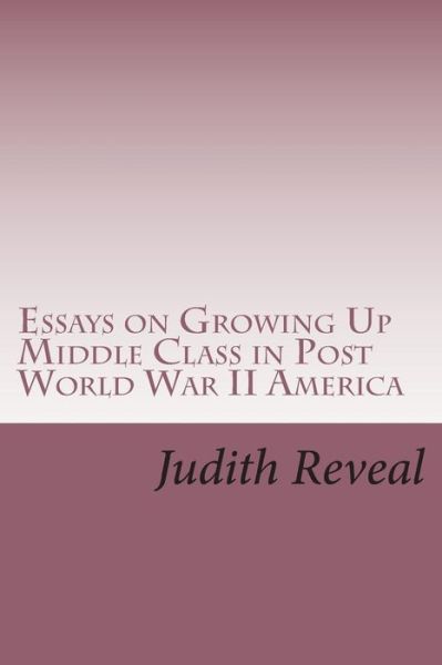 Cover for Judith Reveal · Essays on Growing Up Middle Class in Post World War II America (Paperback Book) (2015)